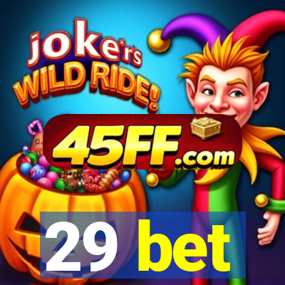 29 bet
